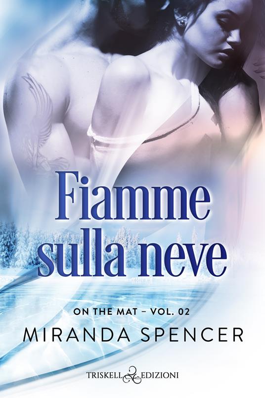 Fiamme sulla neve. On the mat. Vol. 2 - Miranda Spencer - ebook
