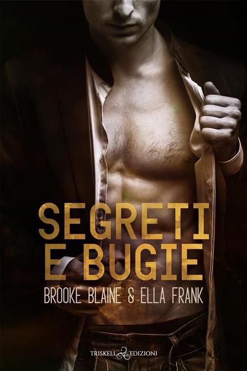 Segreti e bugie - Brooke Blaine,Ella Frank,Chiara di Katia - ebook