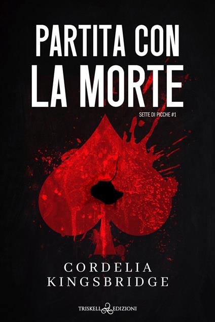 Partita con la morte. Sette di picche. Vol. 1 - Cordelia Kingsbridge,Barbara Cinelli - ebook