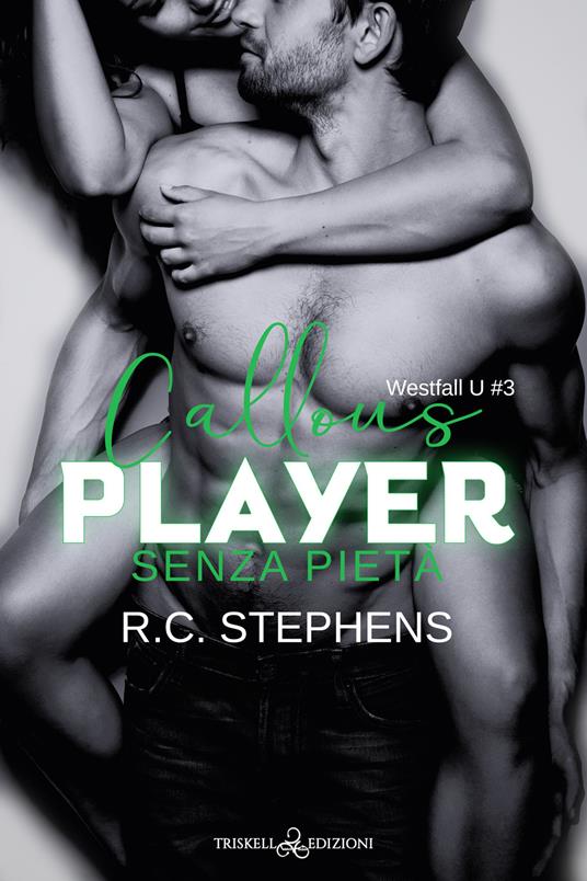 Senza pietà. Callous player. Westfall U. Vol. 3 - R. C. Stephens,Irene Favalli - ebook