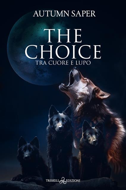Tra cuore e lupo. The choice - Autumn Saper - copertina