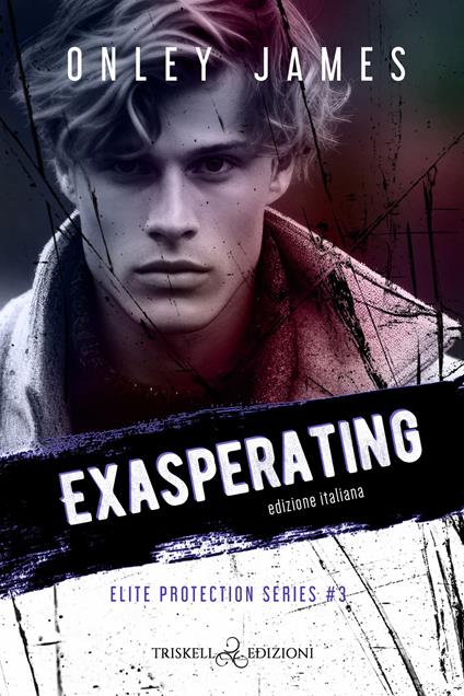 Exasperating. Elite protection series. Ediz. italiana. Vol. 3 - Onley James,Ester Manzini - ebook