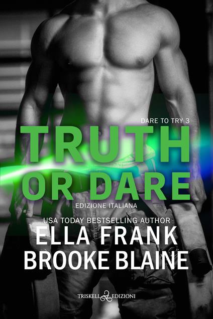 Truth or dare. Dare to try. Ediz. italiana. Vol. 3 - Ella Frank,Brooke Blaine - copertina