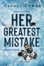 Her greatest mistake. Greatest love. Ediz. italiana. Vol. 1