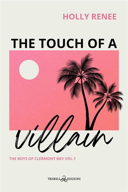 The touch of a villain. The boys of Clermont Bay. Ediz. italiana. Vol. 1 - Holly Renee - copertina