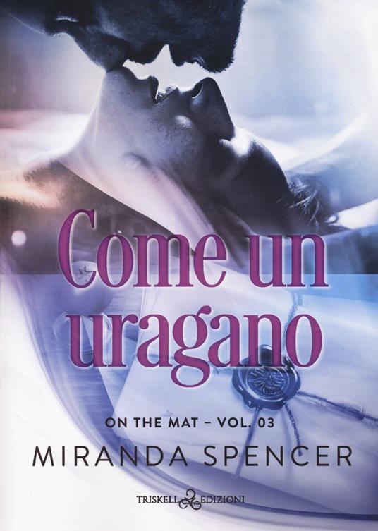 Come un uragano. On the mat. Vol. 3 - Miranda Spencer - copertina