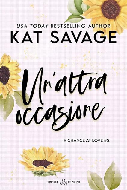 Un' altra occasione. A chance at love. Vol. 2 - Kat Savage - ebook
