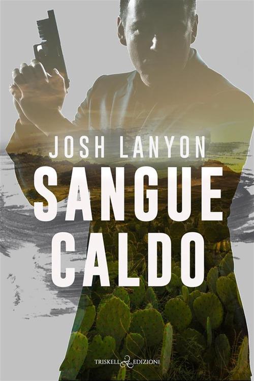 Sangue caldo - Josh Lanyon,Raffaella Arnaldi - ebook