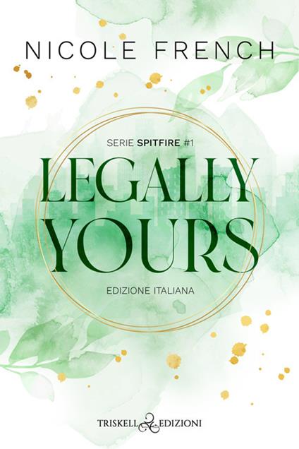 Legally yours. Ediz. italiana - Nicole French,Camilla Scanzi - ebook