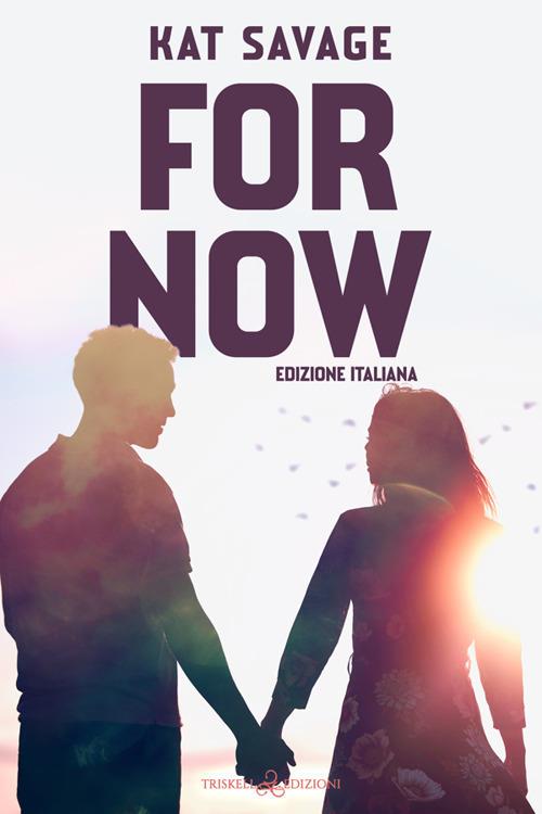 For now. Ediz. italiana - Kat Savage - copertina