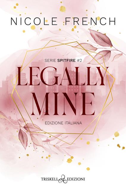 Legally mine. Ediz. italiana - Nicole French,Camilla Scanzi - ebook