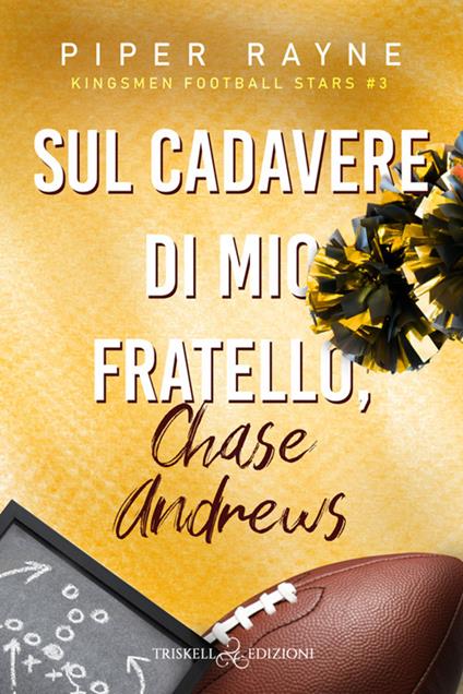 Sul cadavere di mio fratello, Chase Andrews. Kingsmen Football Stars. Vol. 3 - Piper Rayne,Eleonora Motta - ebook