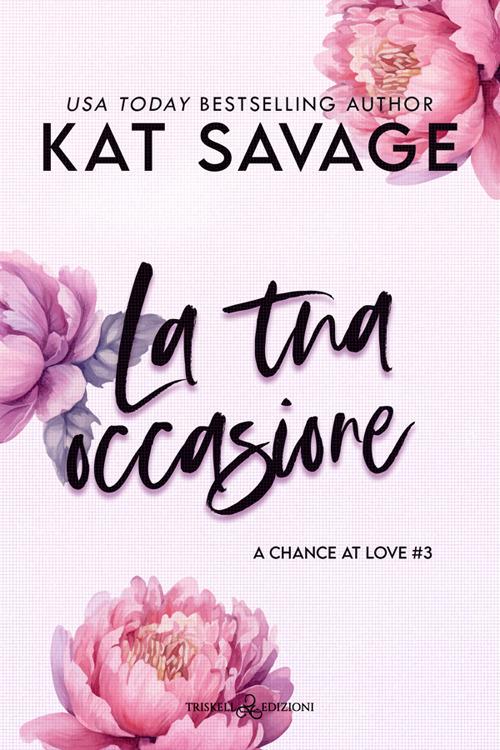 La tua occasione. A chance at love. Vol. 3 - Kat Savage,Sara Arfini - ebook
