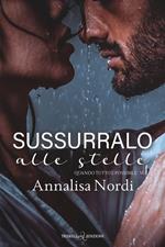 Sussurralo alle stelle. Quando tutto è possibile. Vol. 2