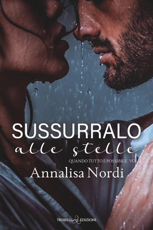 Sussurralo alle stelle. Quando tutto è possibile. Vol. 2 - Annalisa Nordi - ebook