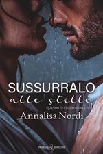 Sussurralo alle stelle. Quando tutto è possibile. Vol. 2