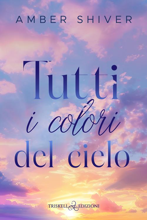 Tutti i colori del cielo - Amber Shiver - ebook