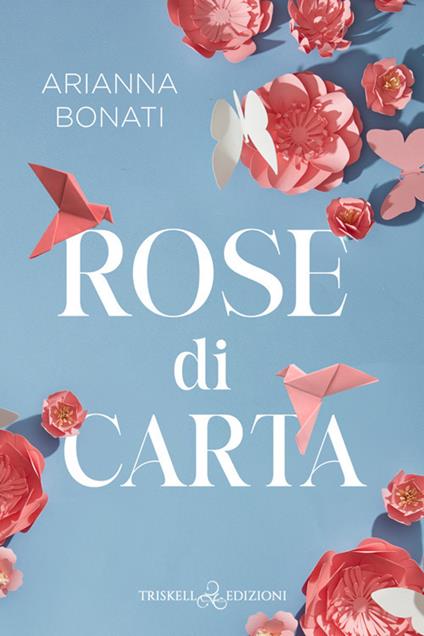 Rose di carta - Arianna Bonati - copertina