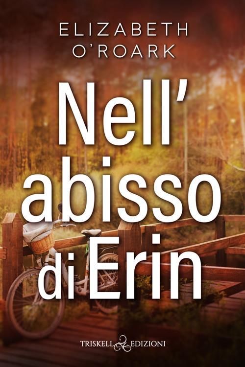 Nell’abisso di Erin - Elizabeth O'Roark - copertina