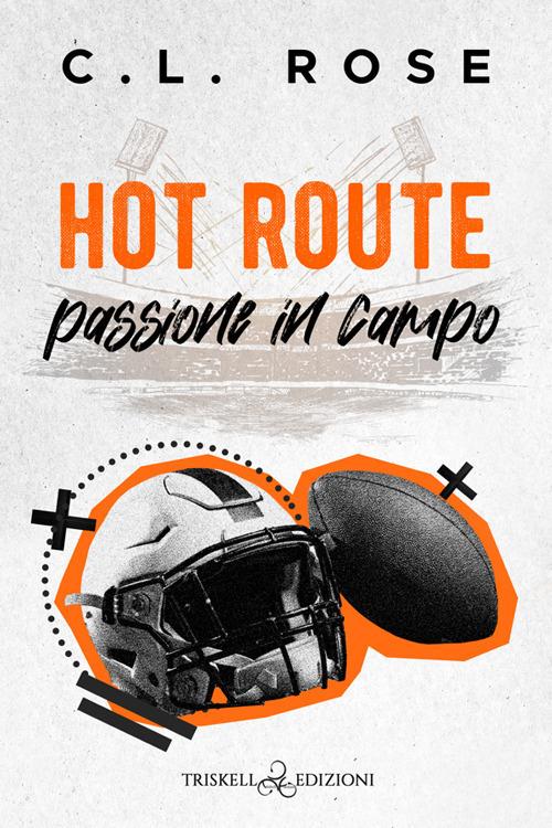 Hot route. Passione in campo - C.L. Rose - copertina