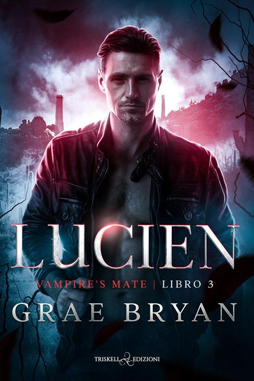 Lucien. Vampire mate. Vol. 3 - Grae Bryan,Sara Coccimiglio - ebook