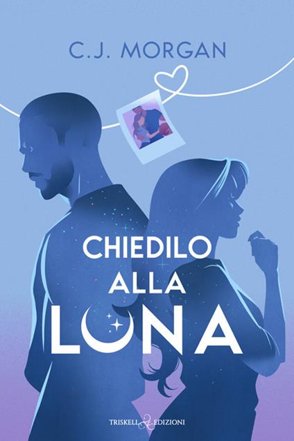 Chiedilo alla luna - C. J. Morgan - ebook