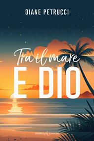Tra il mare e Dio