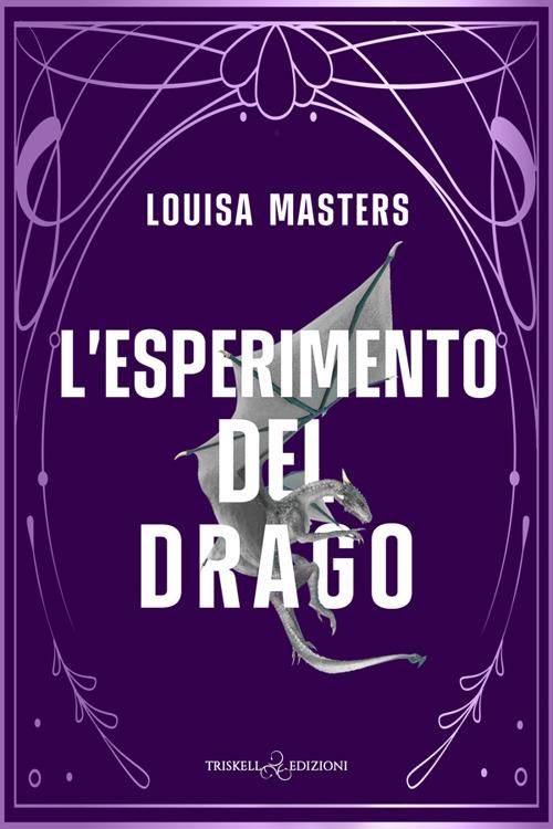 L' esperimento del drago - Louisa Masters,Federica Fanasca - ebook
