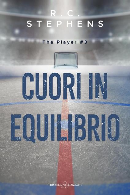 Cuori in equilibrio. The player. Vol. 3 - R. C. Stephens - copertina