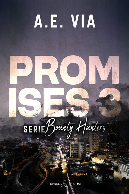 Promises Vol. 3 - A.E. Via,Ilaria D’Alimonte - ebook