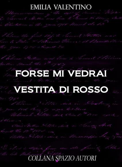 Forse mi vedrai vestita di rosso - Emilia Valentino - ebook