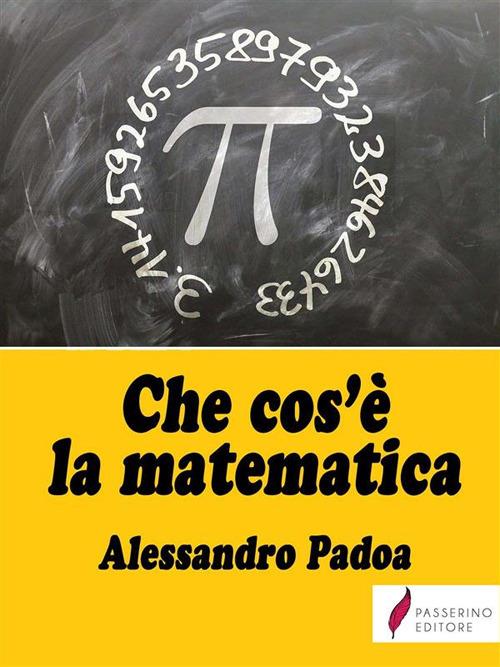 Che cos'è la matematica - Alessandro Padoa - ebook