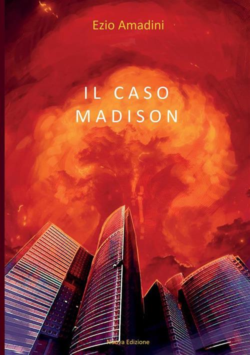 Il caso Madison - Ezio Amadini - copertina
