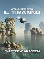 Il tiranno. Atlantis Era. Vol. 3