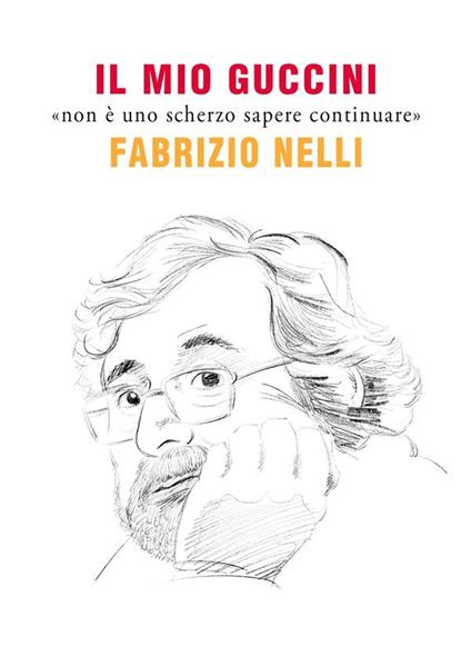 Il mio Guccini. «Non è uno scherzo sapere continuare» - Fabrizio Nelli - ebook