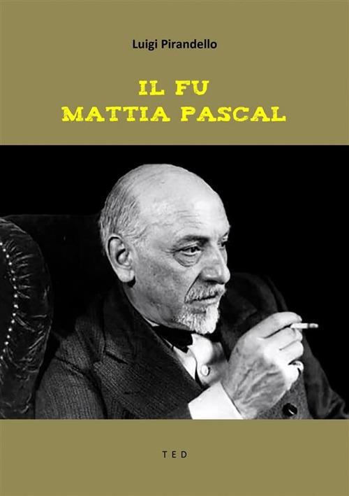 Il fu Mattia Pascal - Luigi Pirandello - ebook