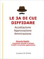 Le 3 A di cui diffidare. Le tre catene che limitano la nostra vita