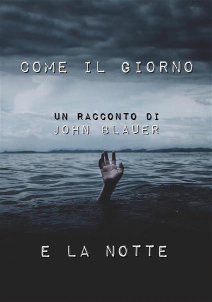 Come il giorno e la notte - John Blauer - ebook
