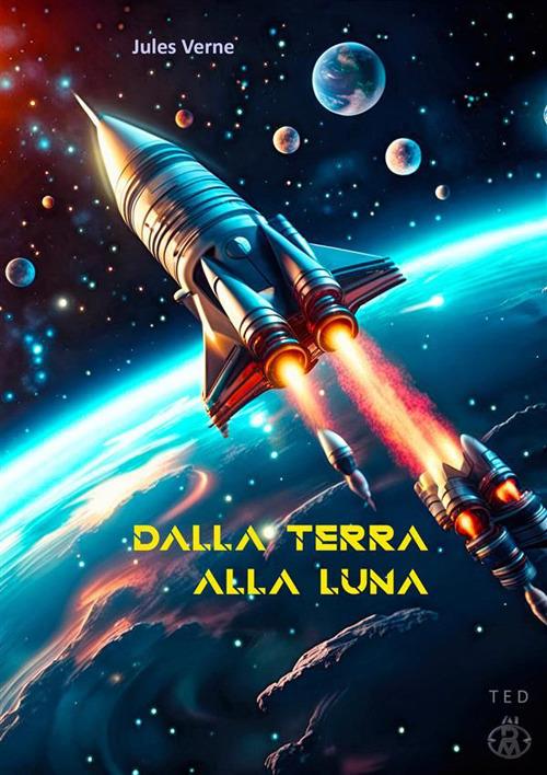 Dalla Terra alla Luna - Jules Verne - ebook