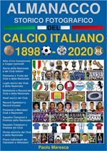 Almanacco storico fotografico del calcio italiano 1898-2020. Ediz. illustrata