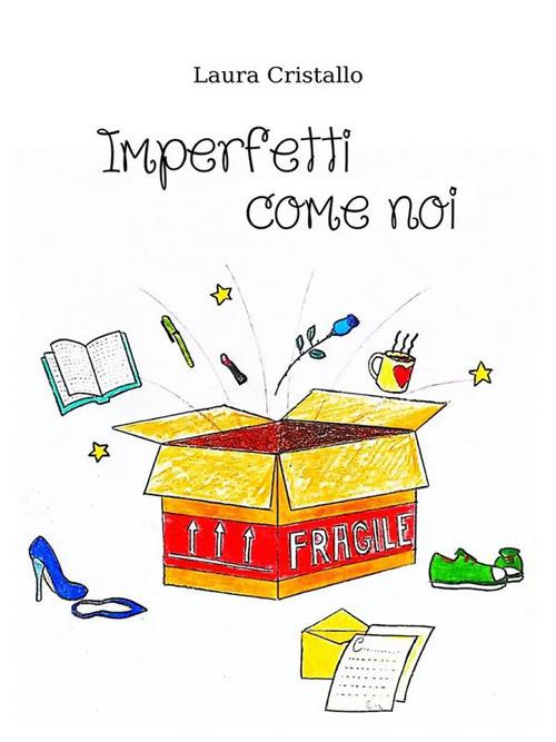 Imperfetti come noi - Laura Cristallo - ebook