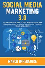 Social media marketing 2021. La guida definitiva per avere successo tramite i social network