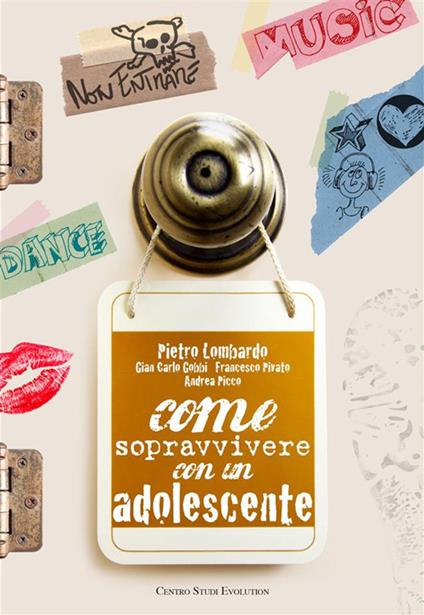 Come sopravvivere con un adolescente - G. Carlo Gobbi,Pietro Lombardo,Andrea Picco,Francesco Pivato - ebook