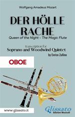 Der Holle Rache. Soprano and Woodwind Quintet (oboe). From «Die Zauberflöte» (Queen of the night, The magic flute). Oboe