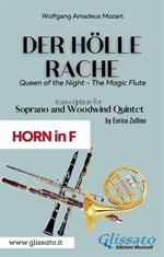 Der Holle Rache. Soprano and Woodwind Quintet (Bb Bass Clarinet). From «Die Zauberflöte» (Queen of the night, The magic flute). Corno francese in Fa