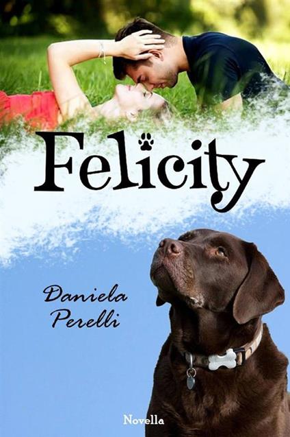 Felicity - Daniela Perelli - ebook