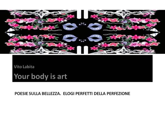 Your body is art. Poesie sulla bellezza. Elogi perfetti della perfezione - Vito Labita - ebook