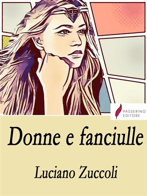 Donne e fanciulle - Luciano Zuccoli - ebook