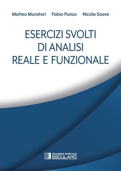 Esercizi svolti di analisi reale e funzionale - Matteo Muratori,Fabio Punzo,Nicola Soave - ebook