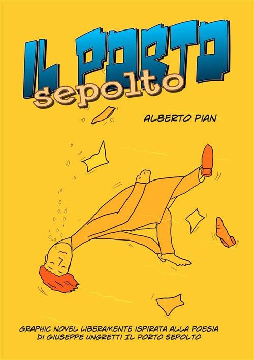 Il porto sepolto. Graphic Novel liberamente ispirata alla poesia di Giuseppe Ungaretti «Il porto sepolto» - Alberto Pian - ebook